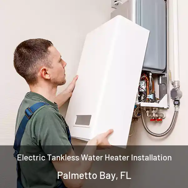  Electric Tankless Water Heater Installation Palmetto Bay, FL