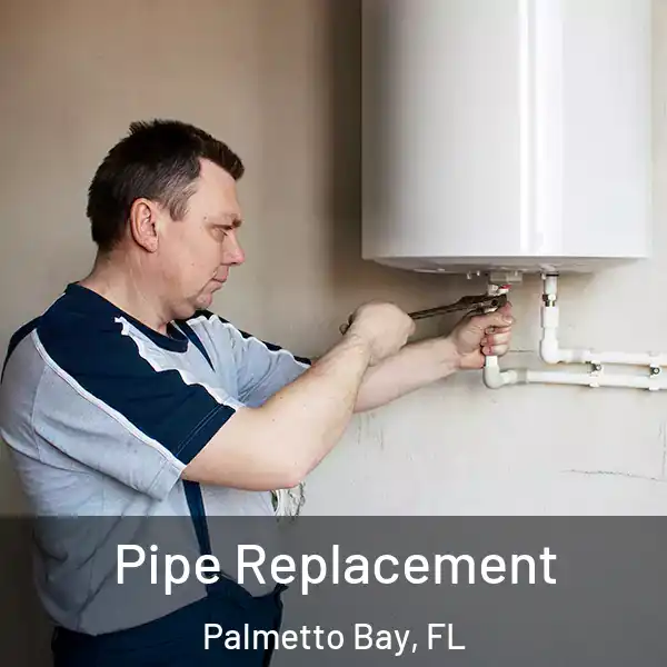  Pipe Replacement Palmetto Bay, FL