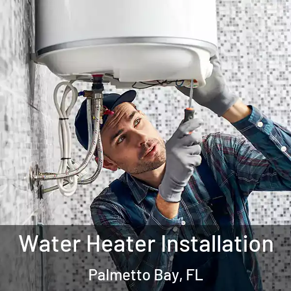  Water Heater Installation Palmetto Bay, FL